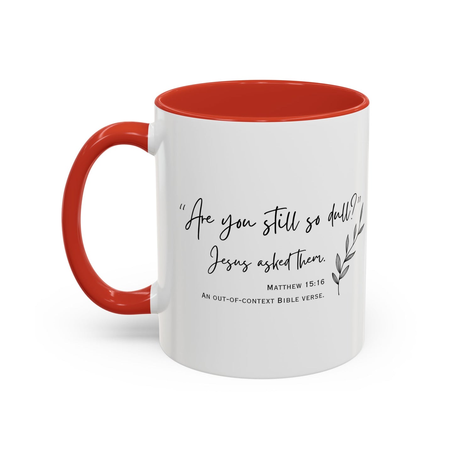 Funny Bible Verse "Are you so dull?" Accent Coffee Mug (11oz)