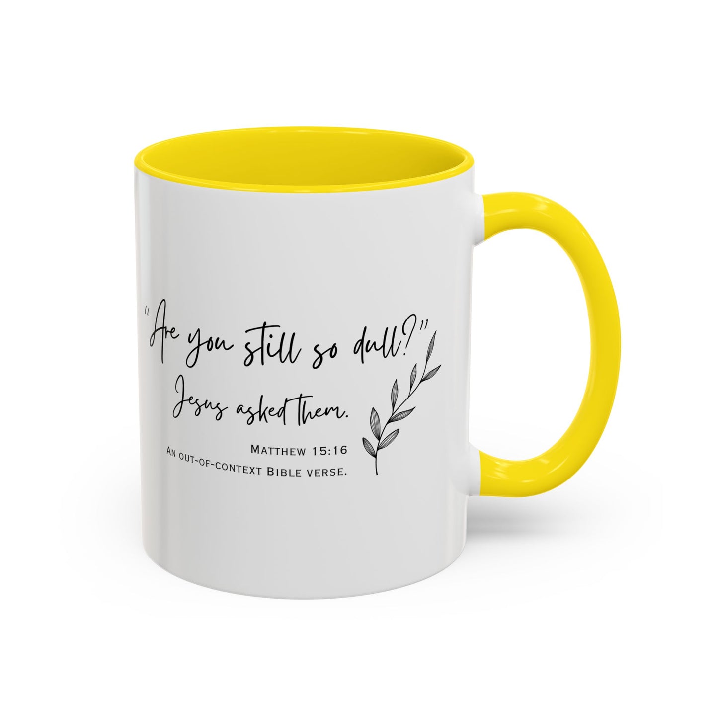 Funny Bible Verse "Are you so dull?" Accent Coffee Mug (11oz)