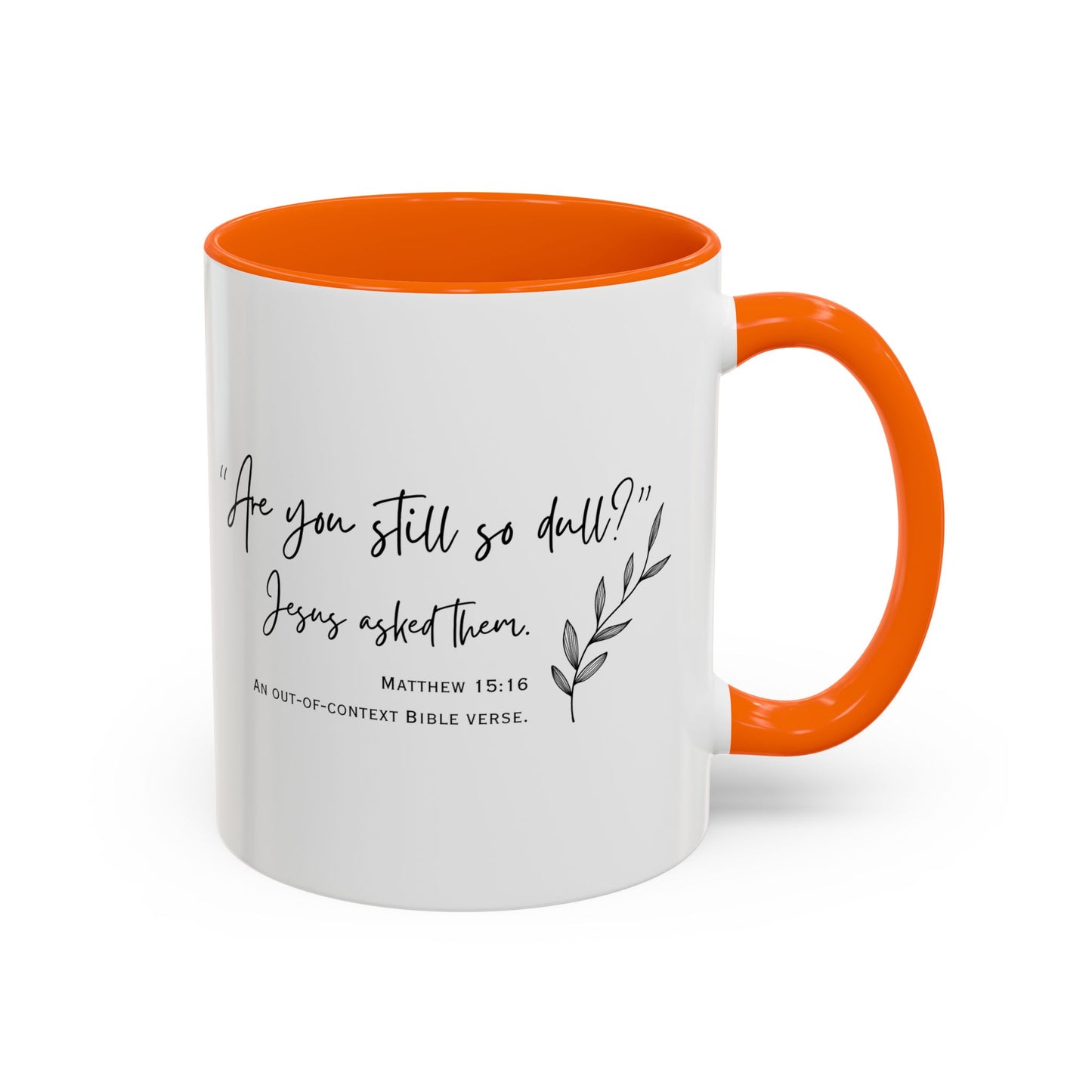 Funny Bible Verse "Are you so dull?" Accent Coffee Mug (11oz)