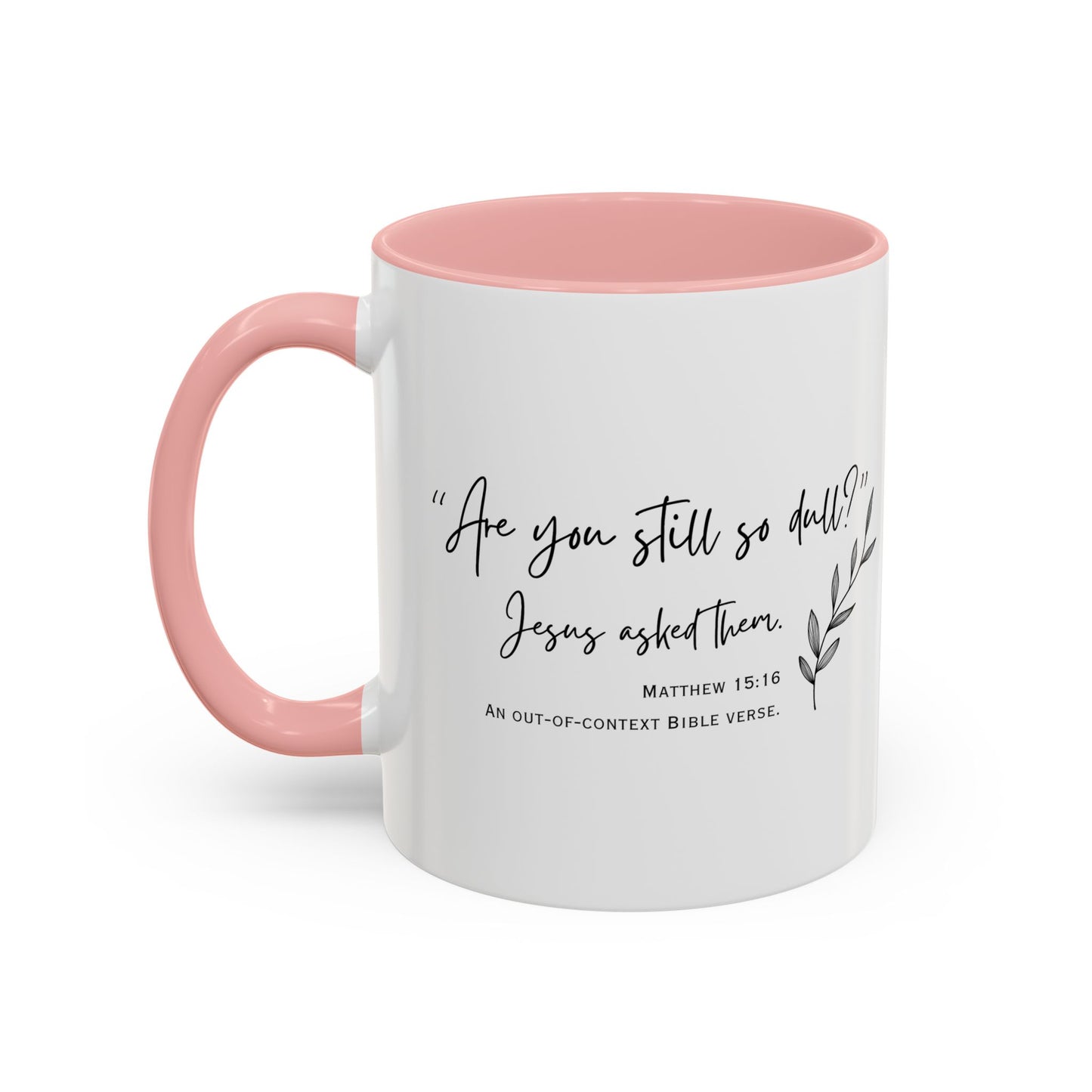 Funny Bible Verse "Are you so dull?" Accent Coffee Mug (11oz)