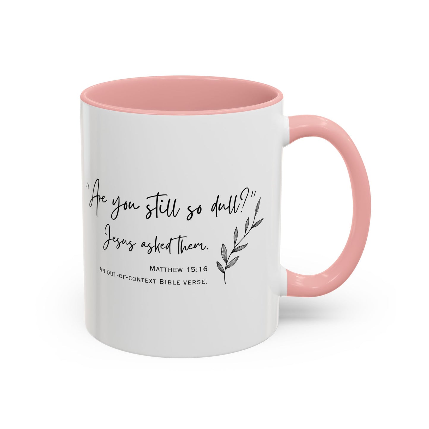 Funny Bible Verse "Are you so dull?" Accent Coffee Mug (11oz)