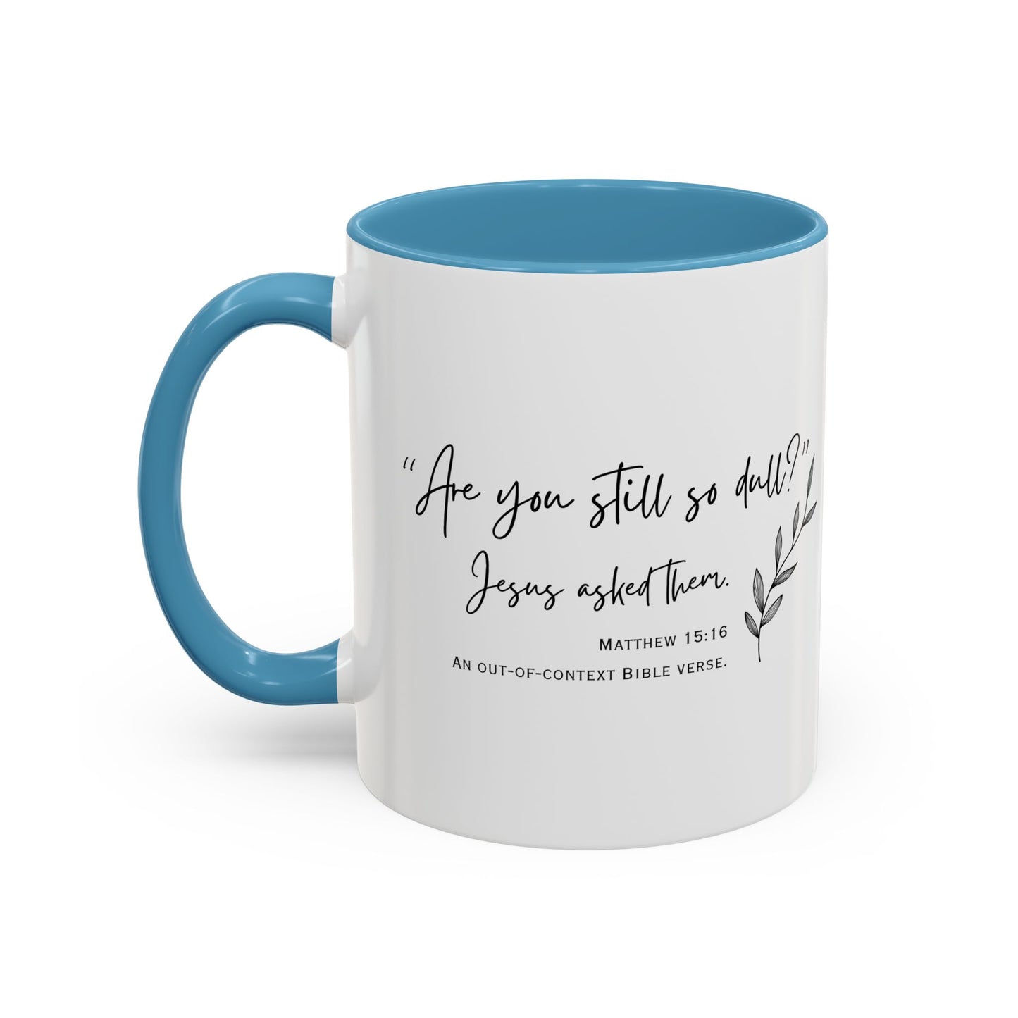 Funny Bible Verse "Are you so dull?" Accent Coffee Mug (11oz)