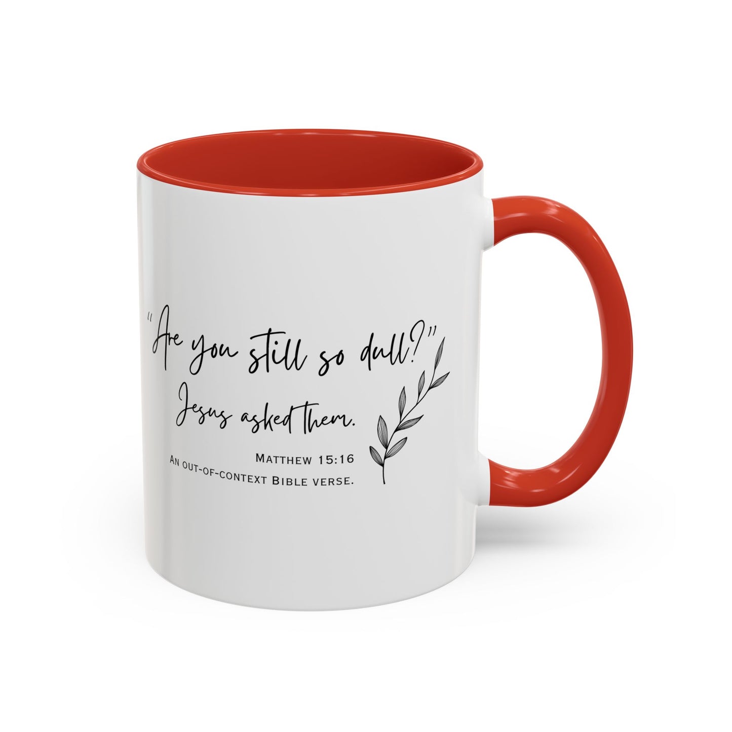 Funny Bible Verse "Are you so dull?" Accent Coffee Mug (11oz)